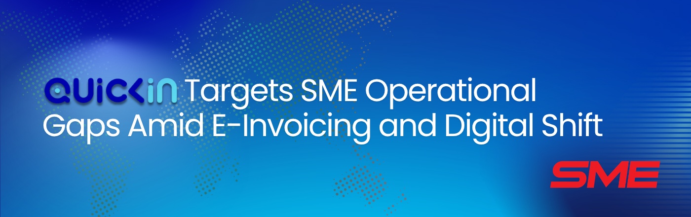 Quickin Targets SME Operational Gaps Amid E-Invoicing and Digital Shift